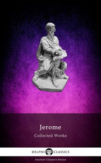 Delphi Collected Works of Saint Jerome (Illustrated) - Saint Jerome - ebook