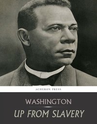 Up From Slavery: An Autobiography - Booker T. Washington - ebook