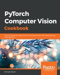 PyTorch Computer Vision Cookbook - Michael Avendi - ebook