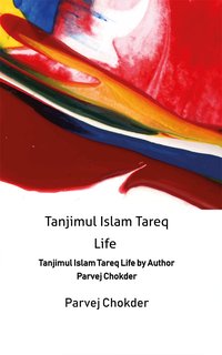Tanjimul Islam Tareq Life - Parvej Chokder - ebook