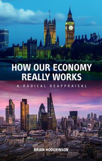 How Our Economy Really Works - Brian Hodgkinson - ebook