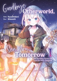 Goodbye Otherworld, See You Tomorrow: Volume 1 - Kazamidori - ebook