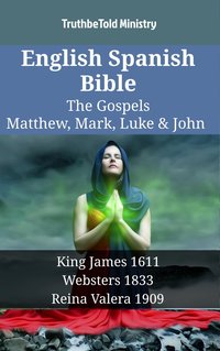 English Spanish Bible - The Gospels - Matthew, Mark, Luke & John - TruthBeTold Ministry - ebook