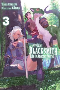 My Quiet Blacksmith Life in Another World: Volume 3 - Tamamaru - ebook