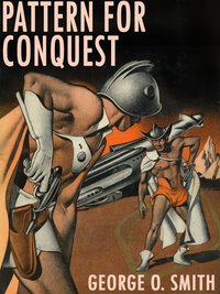 Pattern for Conquest - George O. Smith - ebook