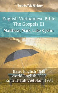 English Vietnamese Bible - The Gospels III - Matthew, Mark, Luke and John - TruthBeTold Ministry - ebook
