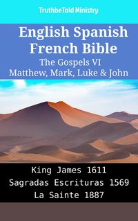 English Spanish French Bible - The Gospels VI - Matthew, Mark, Luke & John - TruthBeTold Ministry - ebook