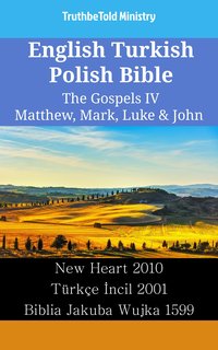 English Turkish Polish Bible - The Gospels IV - Matthew, Mark, Luke & John - TruthBeTold Ministry - ebook