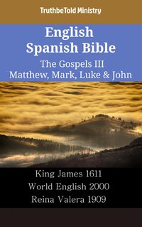 English Spanish Bible - The Gospels III - Matthew, Mark, Luke & John - TruthBeTold Ministry - ebook