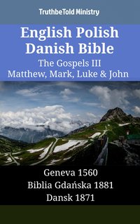 English Polish Danish Bible - The Gospels III - Matthew, Mark, Luke & John - TruthBeTold Ministry - ebook