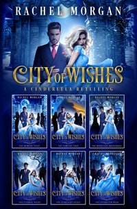 City of Wishes: The Complete Cinderella Story - Rachel Morgan - ebook