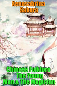 Chinese Folklore The Young Man & The Magician - Xenosabrina Sakura - ebook