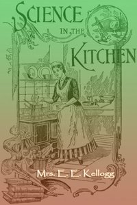Science in the Kitchen - Mrs. E. E. Kellogg - ebook