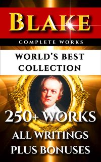 William Blake Complete Works – World’s Best Collection - William Blake - ebook