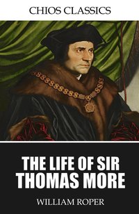 The Life of Sir Thomas More - William Roper - ebook
