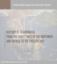 History of Scandinavia, From the Early Times of the Northmen and Vikings  to the Present Day - Paul Sinding - ebook