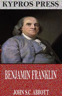 Benjamin Franklin - John S.C. Abbott - ebook