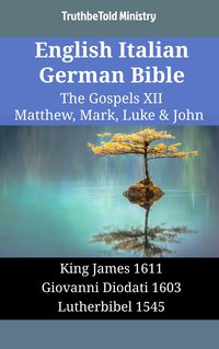 English Italian German Bible - The Gospels XII - Matthew, Mark, Luke & John - TruthBeTold Ministry - ebook