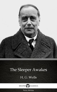 The Sleeper Awakes by H. G. Wells (Illustrated) - H. G. Wells - ebook