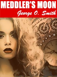 Meddler's Moon - George O. Smith - ebook