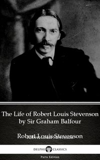 The Life of Robert Louis Stevenson by Sir Graham Balfour (Illustrated) - Sir Graham Balfour - ebook