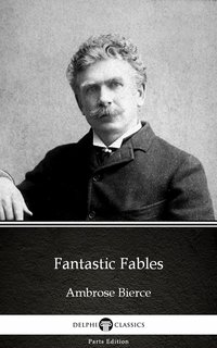 Fantastic Fables by Ambrose Bierce (Illustrated) - Ambrose Bierce - ebook