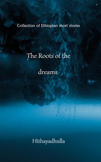 The Roots Of The Dreams - Hithayadhulla - ebook