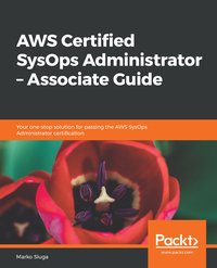 AWS Certified SysOps Administrator – Associate Guide - Marko Sluga - ebook