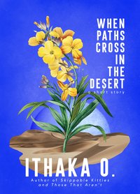 When Paths Cross In the Desert - Ithaka O. - ebook