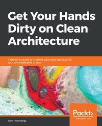 Get Your Hands Dirty on Clean Architecture - Tom Hombergs - ebook