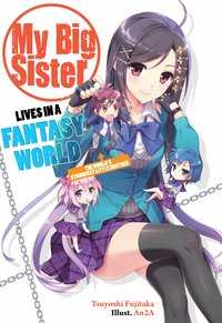 My Big Sister Lives in a Fantasy World: Volume 1 - Tsuyoshi Fujitaka - ebook