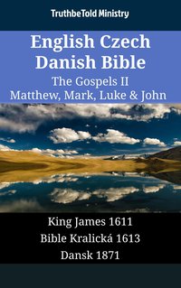 English Czech Danish Bible - The Gospels II - Matthew, Mark, Luke & John - TruthBeTold Ministry - ebook