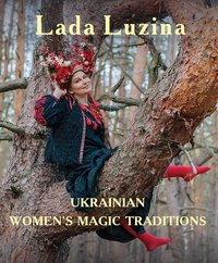 Ukrainian Womens Magic Traditions - Lada Luzina - ebook