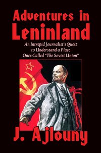 Adventures in Leninland - J. Ajlouny - ebook