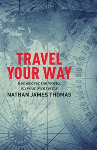 Travel Your Way - Nathan James Thomas - ebook