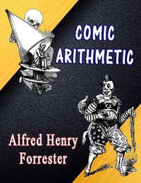 Comic Arithmetic - Alfred Henry Forrester - ebook