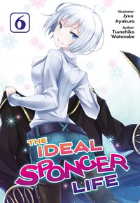 The Ideal Sponger Life: Volume 6 - Tsunehiko Watanabe - ebook