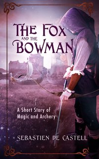 The Fox and the Bowman - Sebastien de Castell - ebook