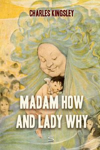 Madam How and Lady Why - Charles Kingsley - ebook