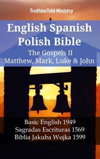 English Spanish Polish Bible - The Gospels IV - Matthew, Mark, Luke & John - TruthBeTold Ministry - ebook