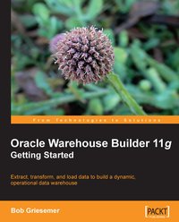 Oracle Warehouse Builder 11g: Getting Started - Bob Griesemer - ebook
