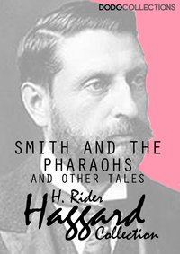 Smith and the Pharaohs, and other Tales - H. Rider Haggard - ebook