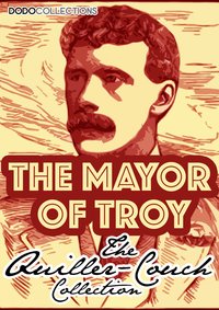 The Mayor Of Troy - Arthur Quiller-Couch - ebook