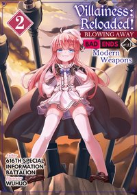 Villainess: Reloaded! Blowing Away Bad Ends with Modern Weapons Volume 2 - 616th Special Information Battalion - ebook