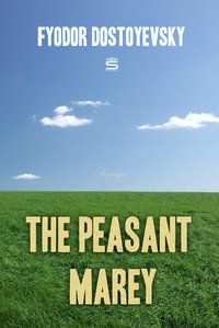 The Peasant Marey - Fyodor Dostoyevsky - ebook