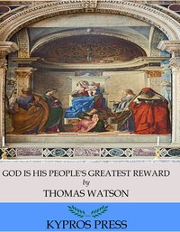 God is His People’s Greatest Reward - Thomas Watson - ebook