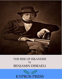 The Rise of Iskander - Benjamin Disraeli - ebook