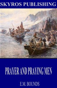 Prayer and Praying Men - E.M. Bounds - ebook