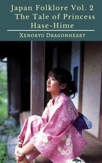 Japan Folklore Vol. 2 The Tale of Princess Hase-Hime - Xenoryu Dragonheart - ebook