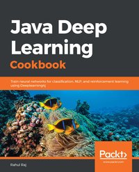 Java Deep Learning Cookbook - Rahul Raj - ebook
